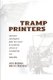 Tramp Printers - Adventures and forgotten paths once traced by wandering artisans of newspapering and typography (Paperback):...