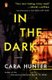 In the Dark - A Novel (Paperback): Cara Hunter