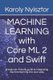 Machine Learning with Core ML 2 and Swift - A beginner-friendly guide to integrating machine learning into your apps...