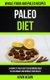 Paleo Diet - A Complete Paleo Diet for Beginners guide to Lose Weight and Improve Your Health (Whole Foods and Paleo Recipes)...