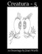 Creatura - 5 - 70 Drawings by Joan Worth (Paperback): Joan Worth