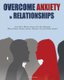 Overcome Anxiety in Relationships - Learn How to Manage Anxiety to Save Your Relationship?Manage Negative Thinking, Jealousy,...