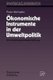 OEkonomische Instrumente in der Umweltpolitik - Eine anwendungsorientierte Einfuhrung (German, Paperback): Peter Michaelis