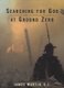 Searching for God at Ground Zero (Paperback): James Martin S.J.