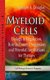 Myeloid Cells - Biology & Regulation, Role in Cancer Progression & Potential Implications for Therapy (Hardcover): Spencer A...