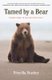 Tamed By A Bear - Coming Home to Nature-Spirit-Self (Paperback): Priscilla Stuckey