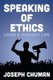 Speaking of Ethics - Living a Humanist Life (Paperback): Joseph Chuman