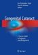 Congenital Cataract - A Concise Guide to Diagnosis and Management (Hardcover, 1st ed. 2017): Ian Christopher Lloyd, Scott R....