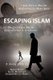 Escaping Islam - The Evil Might Not Be Realized Until It Is Too Late (Paperback): Mano Bakh, Kelli McIntyre, Jacqueline Le Beau