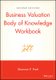 Business Valuation Body of Knowledge Workbook 2e (Paperback, 2nd Edition): S.P. Pratt