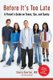Before It's Too Late - A Parent's Guide on Teens, Sex, and Sanity (Paperback): Sheila Overton, Treacy Colbert