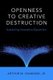 Openness to Creative Destruction - Sustaining Innovative Dynamism (Hardcover): Arthur M., Jr. Diamond