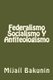 Federalismo, Socialismo Y Antiteologismo (Spanish, Paperback): Mikhail Aleksandrovich Bakunin