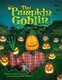 The Pumpkin Goblin Makes Friends (Hardcover): Aaron Taylor
