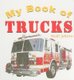 My Book of Trucks (Board book, Library binding): Heidi Johansen