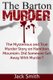 The Barton Murder - The Mysterious and True Murder Story on Hamilton Mountain Did Someone Get Away with Murder? (Paperback):...