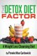The Detox Diet Factor - A Weight Loss Cleansing Diet (Paperback): Pennie Mae Cartawick