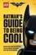 Lego: the Batman Movie: Batman's Guide to Being Cool (Hardcover): Howie Dewin