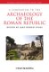 A Companion to the Archaeology of the Roman Republic (Hardcover, New): J. Evans