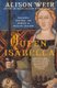 Queen Isabella - Treachery, Adultery, and Murder in Medieval England (Paperback, Annotated edition): Alison Weir