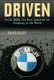Driven - Inside BMW, the Most Admired Car Company in the World (Hardcover): D Kiley