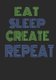 Eat Sleep Create Repeat - Handy 7x10 Diary for the Entrepreneur (Paperback): Cascadia Books