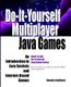 Do-It-Yourself Multiplayer Java Games - An Introduction to Java Sockets and Internet-Based Games (Paperback): Annette Godtland