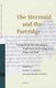 The Mermaid and the Partridge - Essays from the Copenhagen Conference on Revising Texts from Cave Four (Hardcover): George...