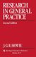 Research in General Practice (Paperback, 1989 ed.): J.G.R. Howie