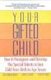 Your Gifted Child - How to Recognize and Develop the Special Talents in Your Child from Birth to Age Seven (Paperback, 1st...