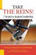 Take The Reins! - 7 Secrets to Inspired Leadership (Paperback): Shari Jaeger Goodwin