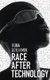 Race After Technology - Abolitionist Tools for the  New Jim Code (Paperback): R. Benjamin