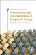 Power Extraction and Conversion of Renewable Energy - Wind, Solar P.V. and Fuel Cells (Paperback): Vivek Agarwal, Sachin Jain