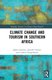 Climate Change and Tourism in Southern Africa (Hardcover, 3rd Edition): Jarkko Saarinen, Jennifer Fitchett, Gijsbert Hoogendoorn