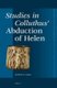 Studies in Colluthus' Abduction of Helen (Hardcover): Cosetta Cadau