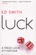 Luck - A Fresh Look At Fortune (Paperback): Ed Smith