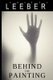 Behind the Painting - A Supernatural Suspense (Paperback): Amanda Leeber