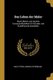 Das Leben der Maler - Nach alteren und neueren Kunstschriftstellern fur Kunstler und Kunstfreunde bearbeitet. (German,...
