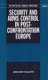 Security and Arms Control in Post-Confrontation Europe (Hardcover): Jenonne Walker