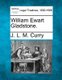 William Ewart Gladstone. (Paperback): J. L. M Curry