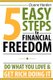 5 Easy Steps to Financial Freedom - Do What You Love & Get Rich Doing It (Paperback): Goce Veselinovski
