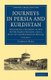 Journeys in Persia and Kurdistan: Volume 2 - Including a Summer in the Upper Karun Region and a Visit to the Nestorian Rayahs...