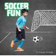 Soccer Fun (Hardcover): Imogen Kingsley