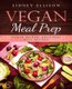 Vegan Meal Prep - Power Packed Delicious Meal Recipes (Paperback): Sidney Ellison