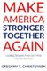 Make America Stronger Together Again - Looking Beyond America's Most Vitriolic Election (Paperback): Gregory T Christensen