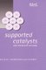 Supported Catalysts and Their Applications (Hardcover): David C Sherrington, A.P. Kybett