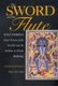 The Sword and the Flute-Kali and Krsna - Dark Visions of the Terrible and the Sublime in Hindu Mythology, With a New Preface...