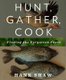 Hunt, Gather, Cook - Finding the Forgotten Feast (Paperback): Hank Shaw