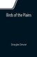 Birds of the Plains (Paperback): Douglas Dewar