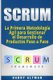 Scrum - La Primera Metodologia Agil Para Gestionar El Desarrollo de Productos Paso a Paso (Scrum in Spanish/ Scrum En Espa ol)...